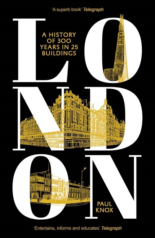 London: A History of 300 Years in 25 Buildings (Paperback)