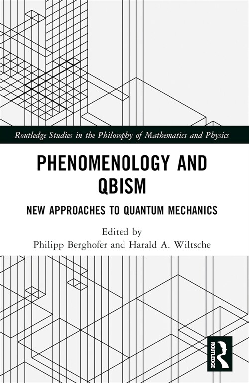 Phenomenology and QBism : New Approaches to Quantum Mechanics (Paperback)