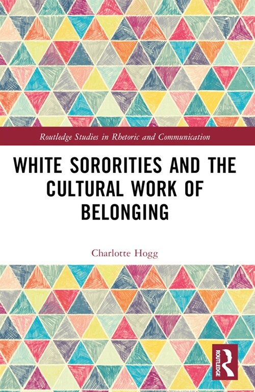 White Sororities and the Cultural Work of Belonging (Paperback, 1)