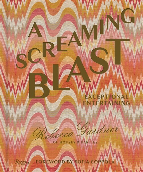 A Screaming Blast: Exceptional Entertaining (Hardcover)
