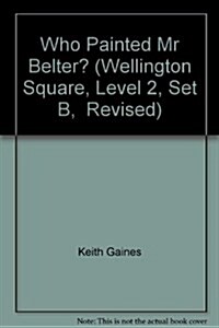 Wellington Square Level 2 Set B - Who Painted Mr Belter? (Paperback)