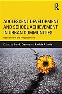 Adolescent Development and School Achievement in Urban Communities : Resilience in the Neighborhood (Paperback)