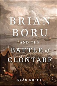 Brian Boru and the Battle of Clontarf (Hardcover)