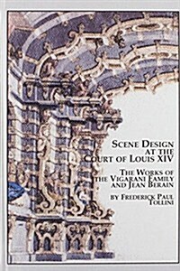 Scene Design at the Court of Louis XIV - the Work of the Vig (Hardcover)
