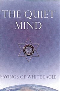 Quiet Mind : Sayings of White Eagle (Hardcover)
