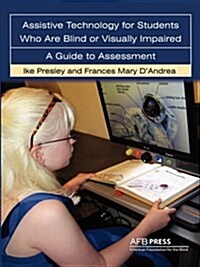 Assistive Technology for Students Who Are Blind or Visually Impaired: A Guide to Assessment (Paperback)