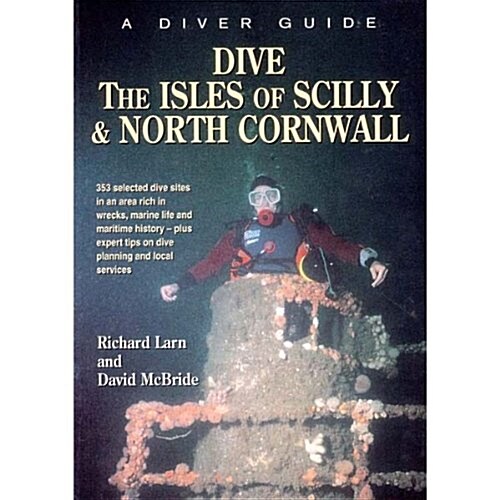 Dive the Isles of Scilly and North Cornwall : A Diver Guide (Paperback)