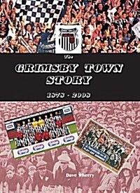 The Grimsby Town Story : 1878-2008 (Hardcover)