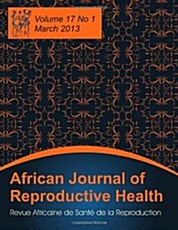 African Journal of Reproductive Health: Vol.17, No.1, March 2013 (Paperback)