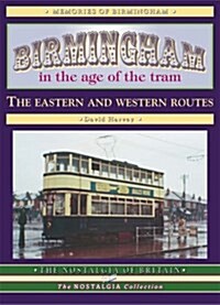 Birmingham in the Age of the  Tram : The Eastern and Western Routes (Paperback)