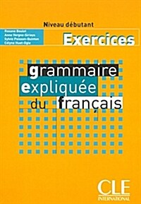 Grammaire Expliquee Du Francais Workbook (Beginner A1) (Paperback)