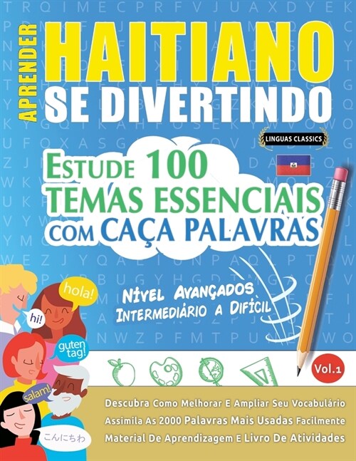 Aprender Haitiano Se Divertindo! - N?el Avan?dos: Intermedi?io a Dif?il - Estude 100 Temas Essenciais Com Ca? Palavras - Vol.1 (Paperback)