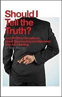 Should I Tell the Truth? : And 99 Other Questions About Getting a Great Job (Paperback)