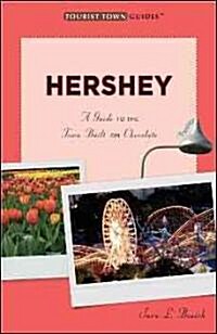 Hershey: A Guide to the Town Built on Chocolate (Paperback)