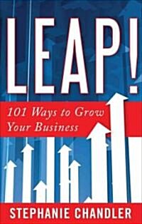 Leap! 101 Ways to Grow Your Business (Paperback)