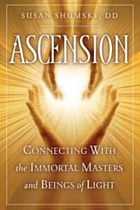 Ascension: Connecting with the Immortal Masters and Beings of Light (Paperback)