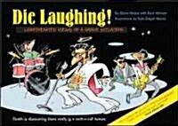 Die Laughing!: Lighthearted Views of a Grave Situation (Paperback)