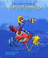 The Adventures of Marco Flamingo Under the Sea/Las Aventuras Submarinas de Marco Flamenco (Hardcover)