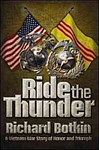 Ride the Thunder: A Vietnam War Story of Honor and Triumph (Hardcover)