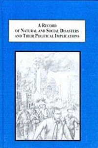 A Record of Natural and Social Disasters and Their Political Implications (Hardcover)