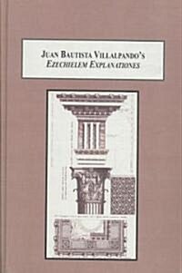Juan Buatista Villalpandos Ezechielem Explanationes (Hardcover)