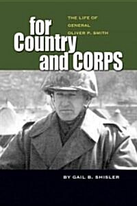 For Country and Corps: The Life of General Oliver P. Smith (Hardcover)
