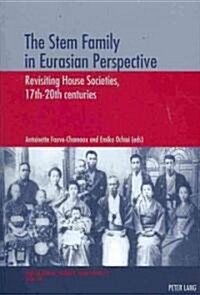 The Stem Family in Eurasian Perspective: Revisiting House Societies, 17th-20th Centuries (Paperback)