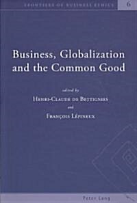 Business, Globalization and the Common Good (Paperback)
