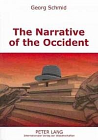 The Narrative of the Occident: An Essay on Its Present State (Paperback)