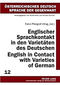 Englischer Sprachkontakt in Den Varietaeten Des Deutschen- English in Contact with Varieties of German (Paperback)