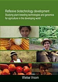 Reflexive Biotechnology Development: Studying Plant Breeding Technologies and Genomics for Agriculture in the Developing World (Paperback)