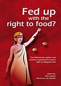 Fed Up with the Right to Food?: The Netherlands Policies and Practices Regarding the Human Right to Adequate Food (Paperback)