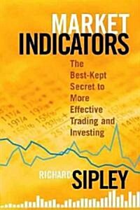 [중고] Market Indicators: The Best-Kept Secret to More Effective Trading and Investing (Hardcover)