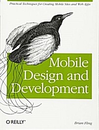 Mobile Design and Development: Practical Concepts and Techniques for Creating Mobile Sites and Web Apps (Paperback)