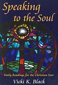 Speaking to the Soul : Daily Readings for the Christian Year (Paperback)