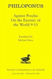 Philoponus: Against Proclus On the Eternity of the World 9-11 (Hardcover)