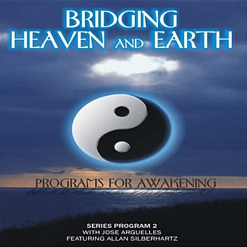 Bridging Heaven & Earth With Jose Arguelles (DVD)