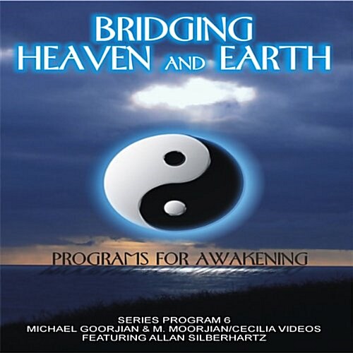 Bridging Heaven & Earth With Michael Goorjian (DVD)