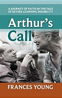 Arthurs Call : A journey of faith in the face of severe learning disability (Paperback)