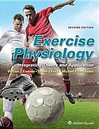 Exercise Physiology: Integrating Theory and Application (Hardcover)