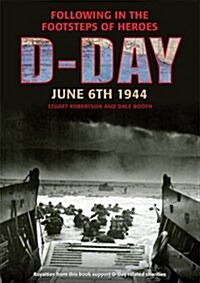 D-Day June 6 1944 : Following in the Footsteps of Heroes (Paperback)
