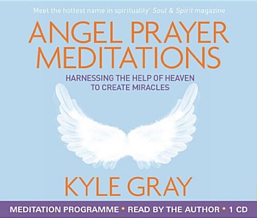Angel Prayer Meditations : Harnessing the Help of Heaven to Create Miracles (CD-Audio)