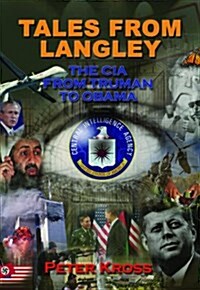 Tales from Langley: The CIA from Truman to Obama (Paperback)