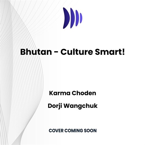 Bhutan - Culture Smart!: The Essential Guide to Customs & Culture (MP3 CD)