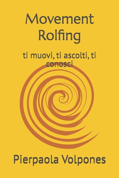 Movement Rolfing: ti muovi, ti ascolti, ti conosci (Paperback)