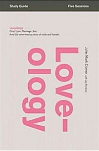Loveology Bible Study Guide: God. Love. Marriage. Sex. and the Never-Ending Story of Male and Female. (Paperback, Study Guide)