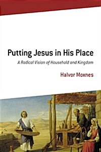 Putting Jesus in His Place: A Radical Vision of Household and Kingdom (Paperback)