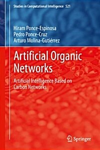 Artificial Organic Networks: Artificial Intelligence Based on Carbon Networks (Hardcover, 2014)