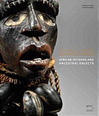 African Fetishes and Ancestral Objects (Hardcover)