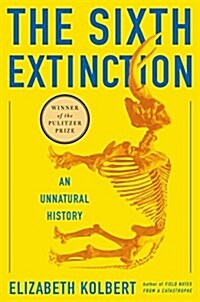 The Sixth Extinction: An Unnatural History (Hardcover)